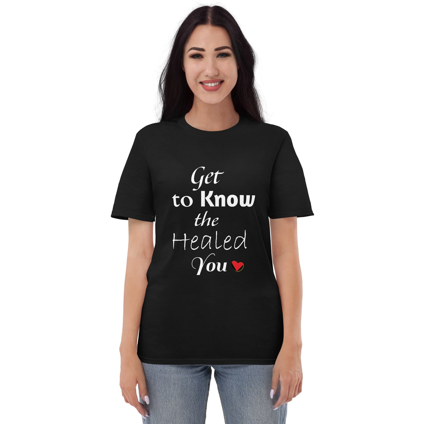 Get to Know the Healed You T-Shirt