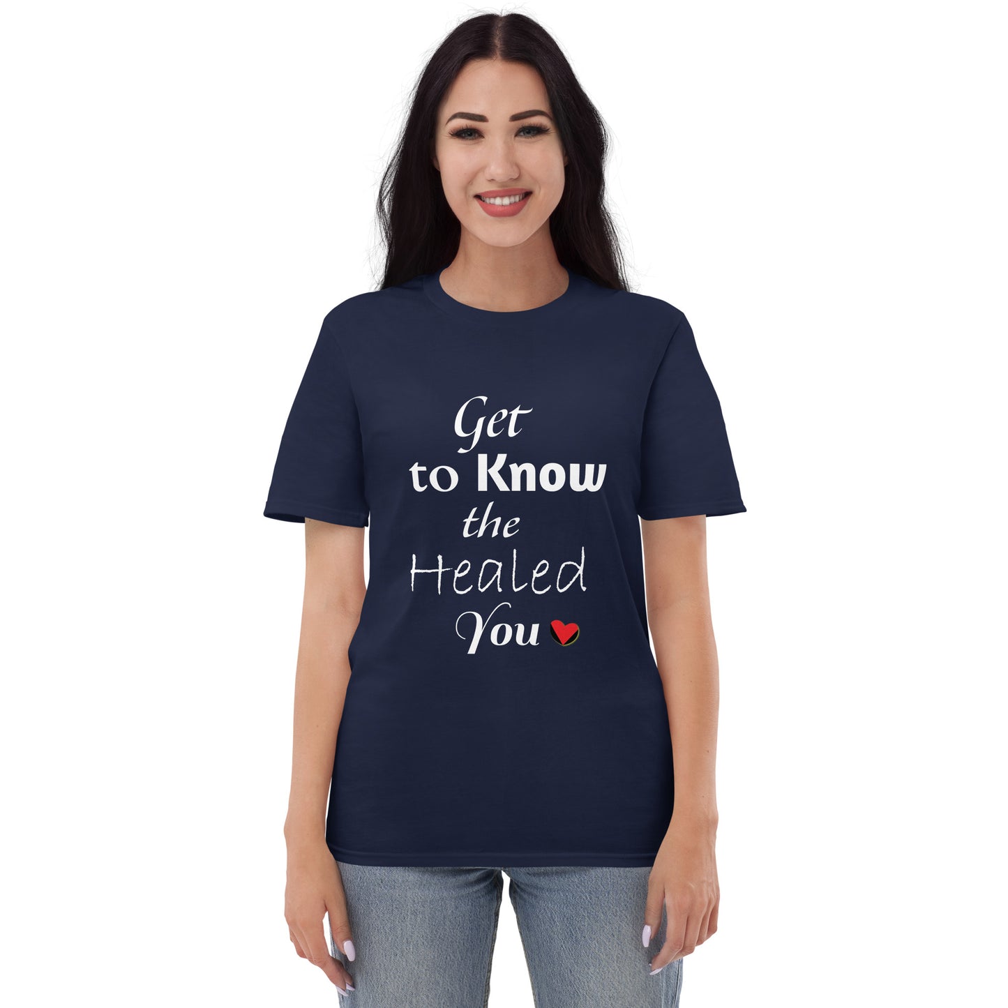 Get to Know the Healed You T-Shirt