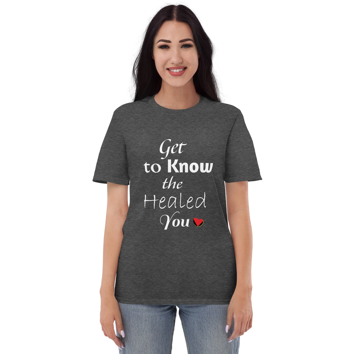 Get to Know the Healed You T-Shirt